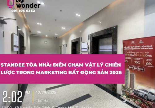 STANDEE TÒA NHÀ: ĐIỂM CHẠM VẬT LÝ CHIẾN LƯỢC TRONG MARKETING BẤT ĐỘNG SẢN 2026